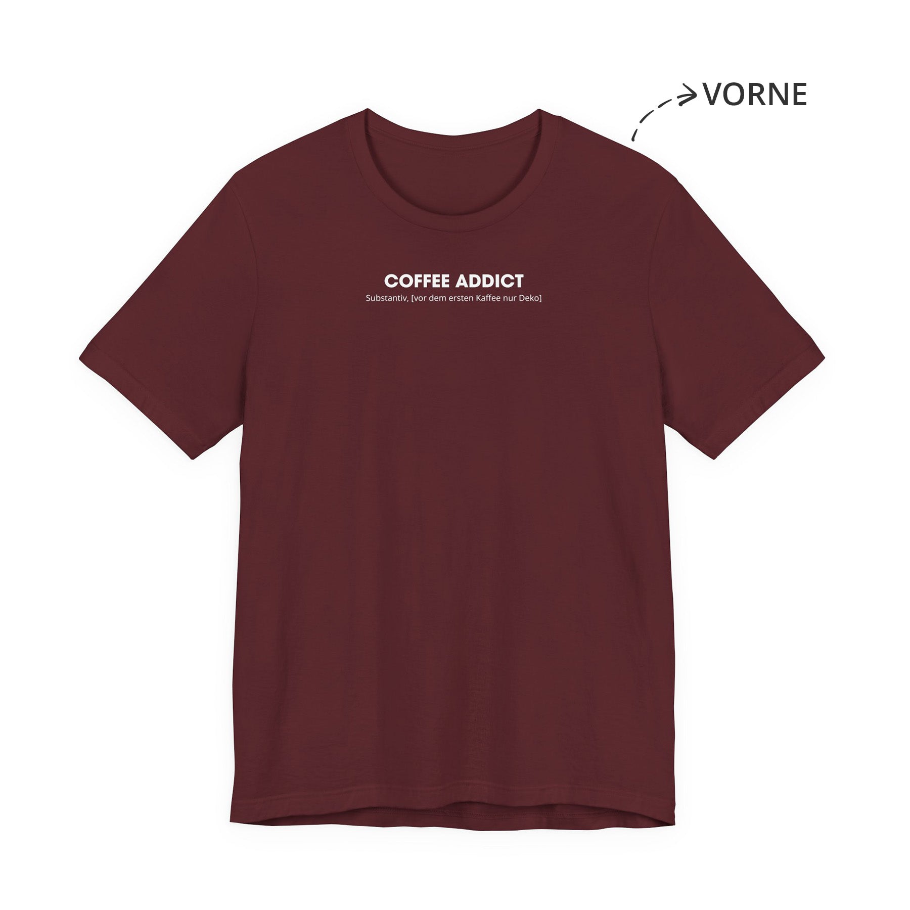 Coffee Addict Unisex T-Shirt Vorne Weinrot