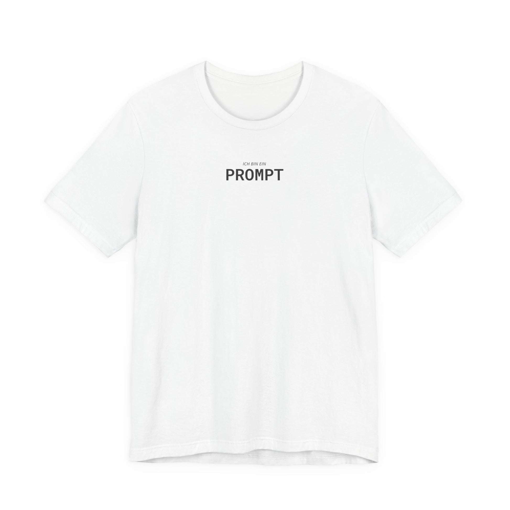 Ich bin ein Prompt Unisex T-Shirt Weiß