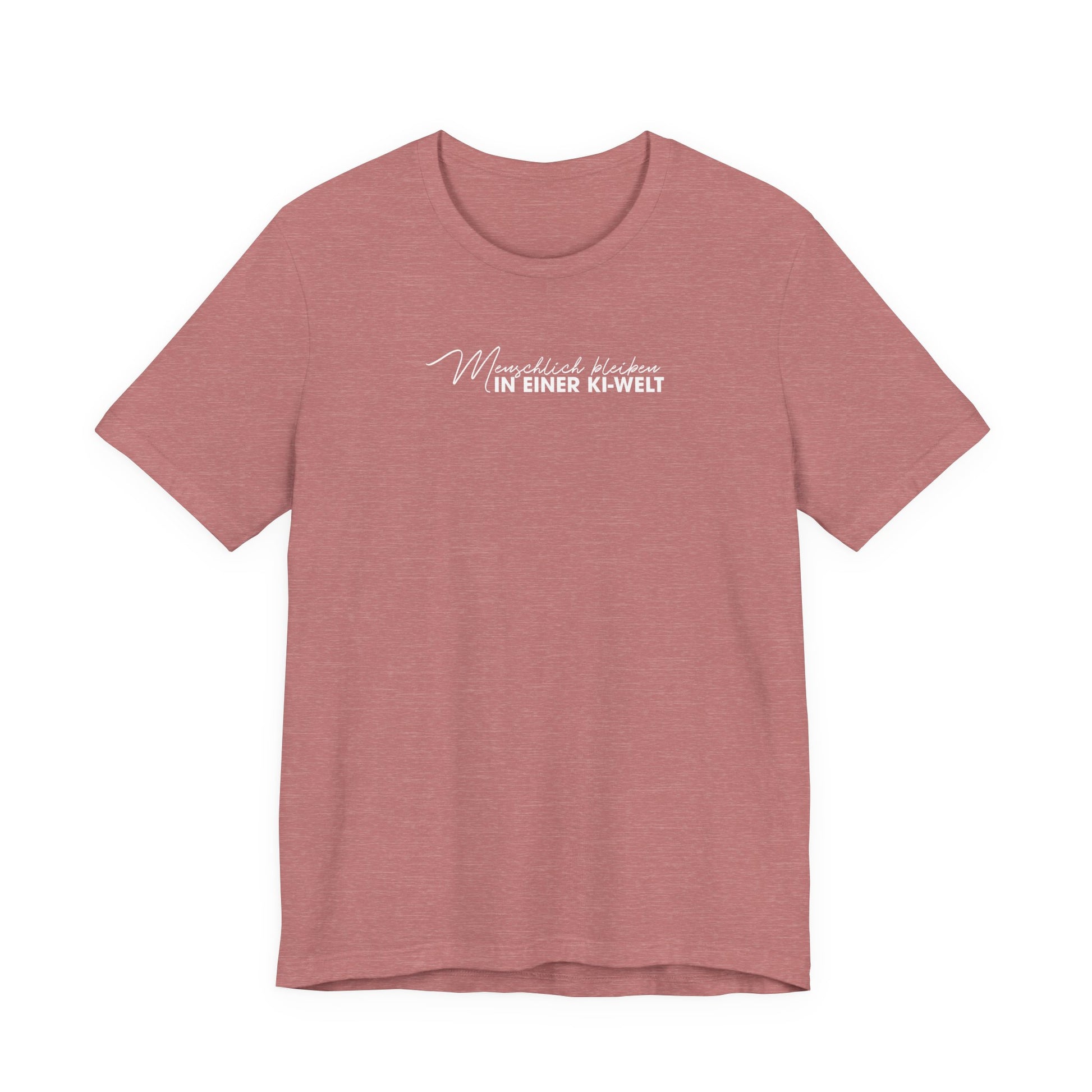 Menschlich bleiben in einer KI-Welt Unisex T-Shirt Mauve