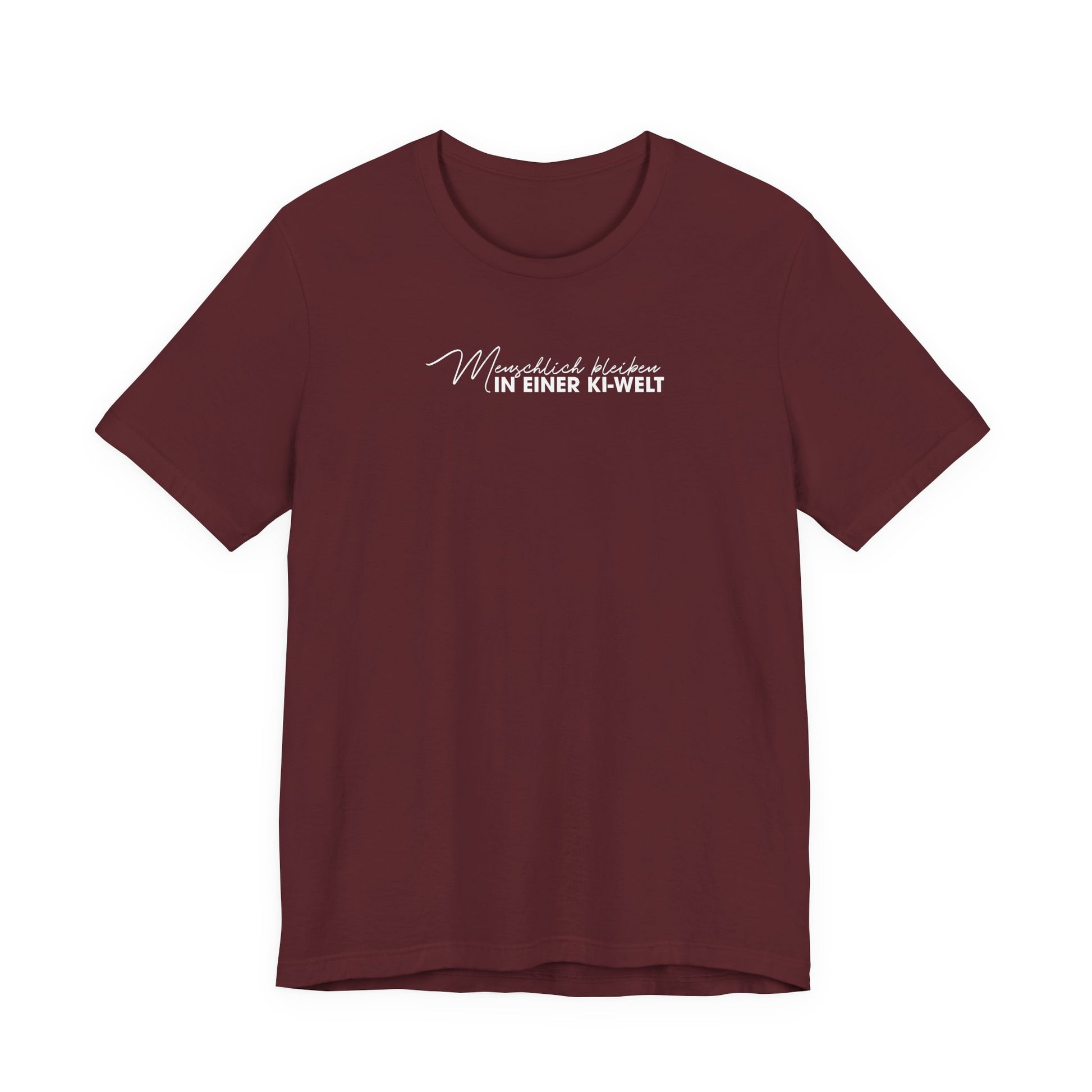 Menschlich bleiben in einer KI-Welt Unisex T-Shirt Weinrot