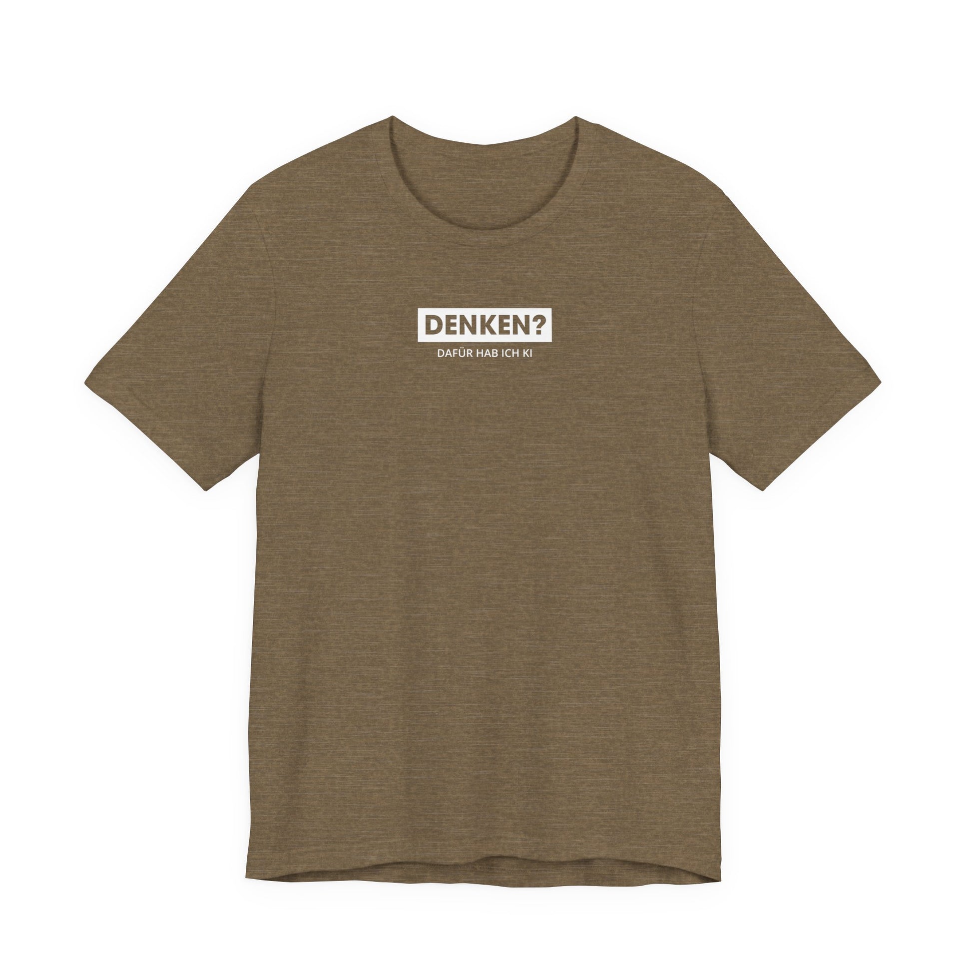 Denken – dafür hab ich KI Unisex T-Shirt Olive