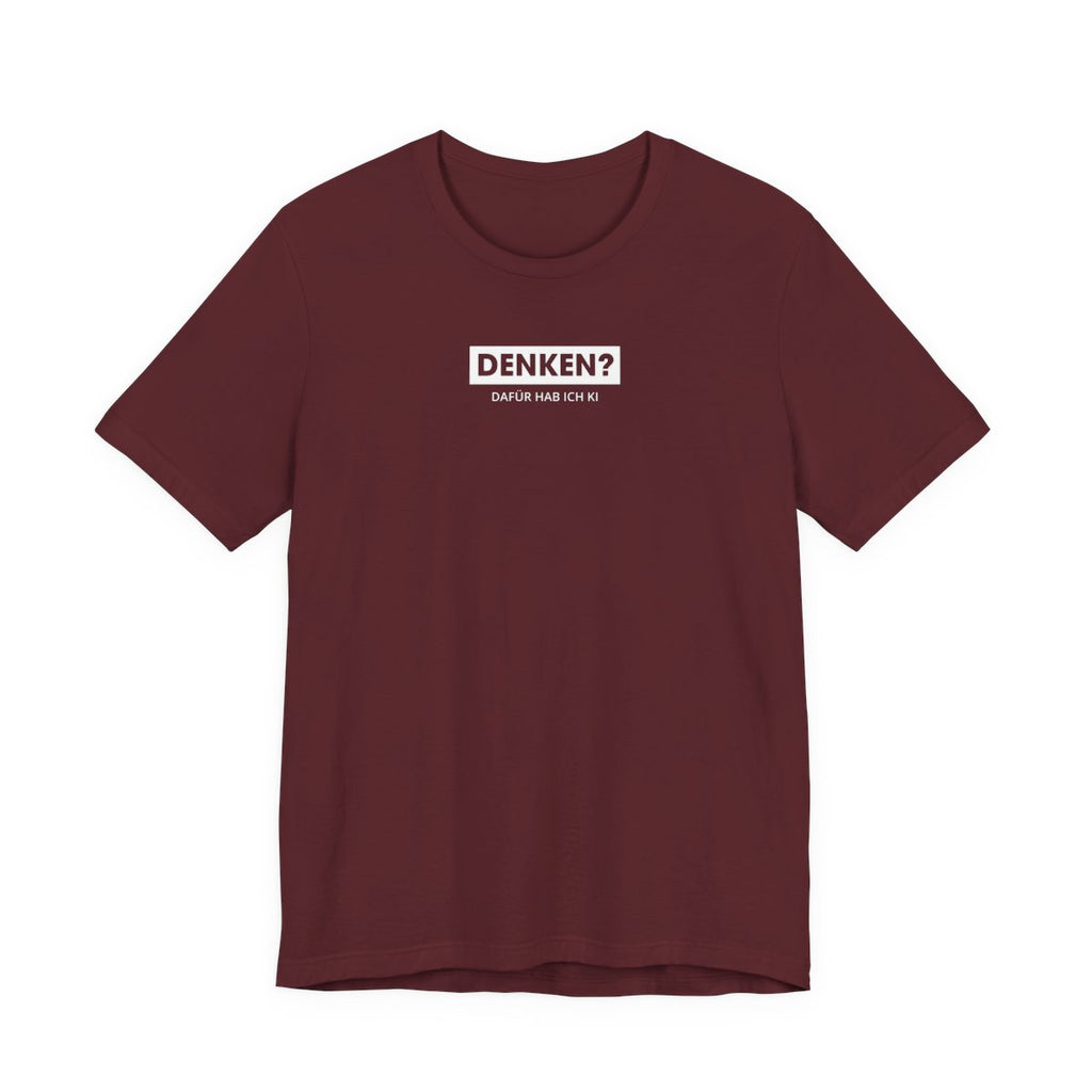 Denken – dafür hab ich KI Unisex T-Shirt Weinrot