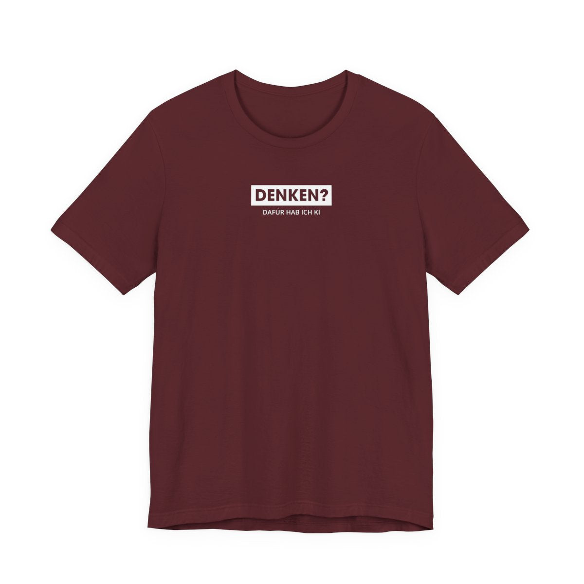 Denken – dafür hab ich KI Unisex T-Shirt Weinrot