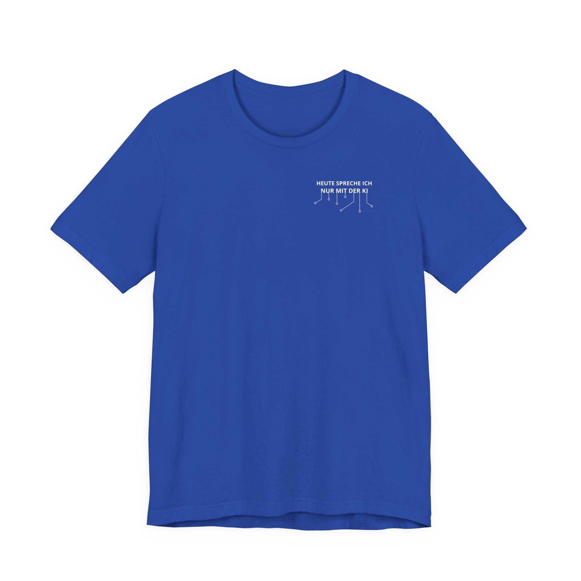 Heute spreche ich nur mit der KI Unisex T-Shirt Blau