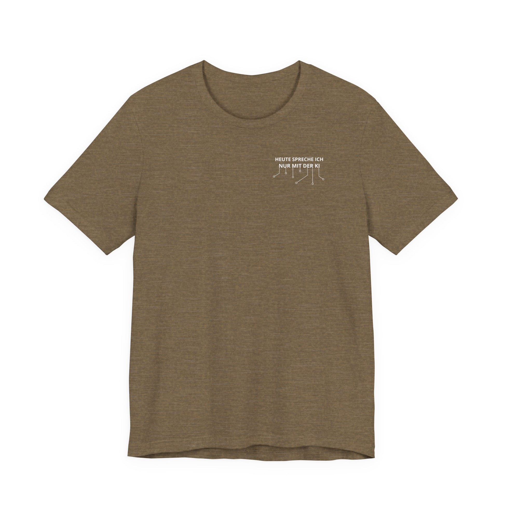 Heute spreche ich nur mit der KI Unisex T-Shirt Olive