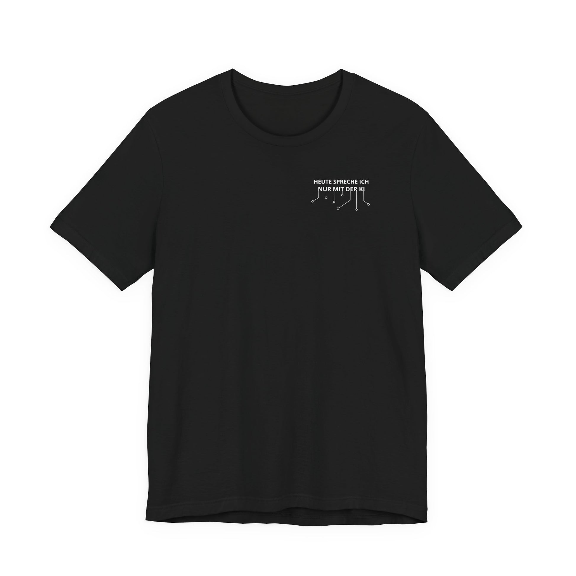 Heute spreche ich nur mit der KI Unisex T-Shirt Schwarz