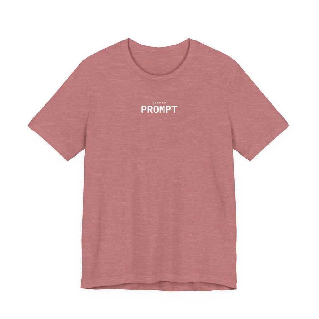 Ich bin ein Prompt Unisex T-Shirt Mauve