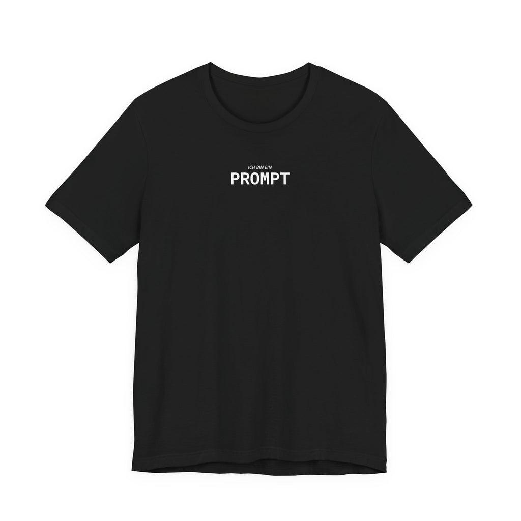 Ich bin ein Prompt Unisex T-Shirt Schwarz