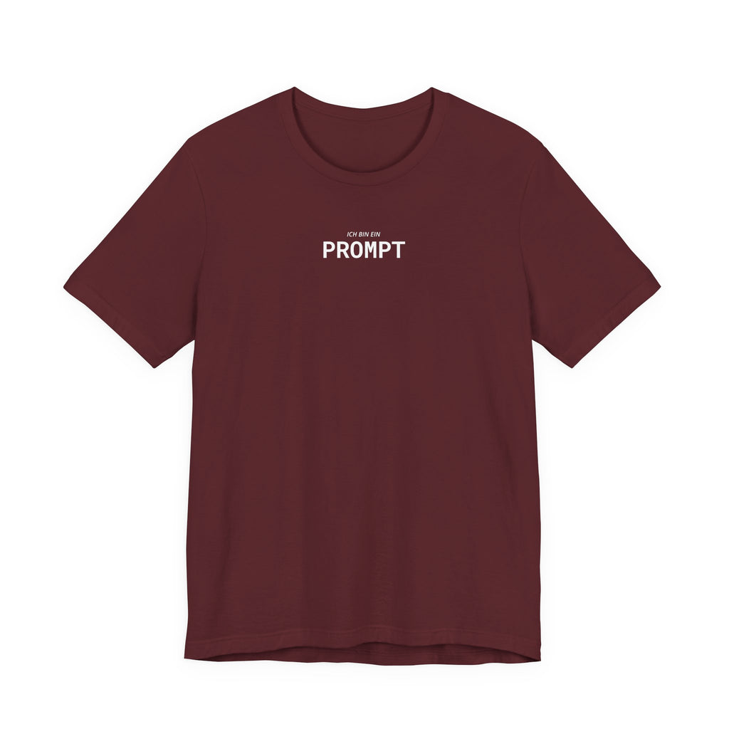 Ich bin ein Prompt Unisex T-Shirt Weinrot