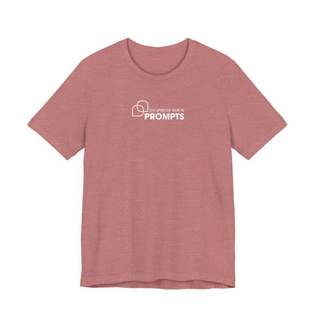 Ich spreche nur in Prompts Unisex T-Shirt Mauve