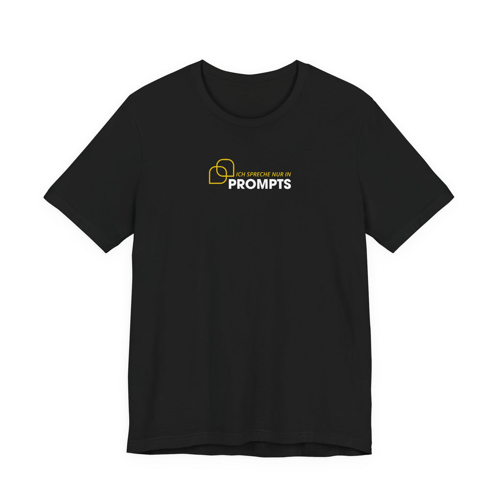 Ich spreche nur in Prompts Unisex T-Shirt Schwarz