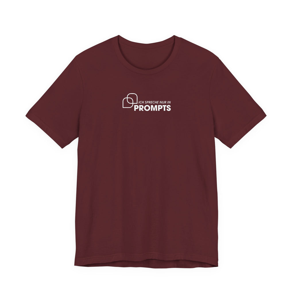 Ich spreche nur in Prompts Unisex T-Shirt Weinrot