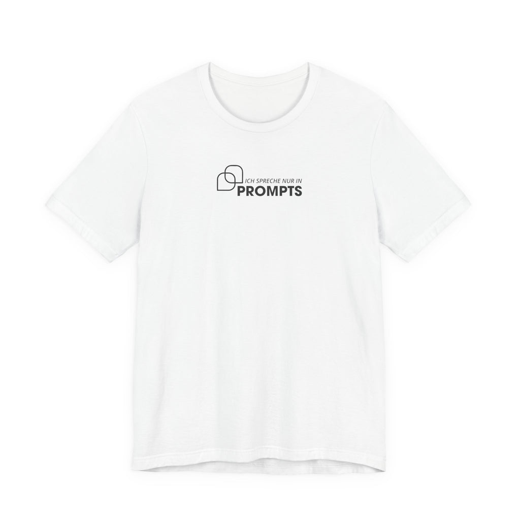 Ich spreche nur in Prompts Unisex T-Shirt Weiß