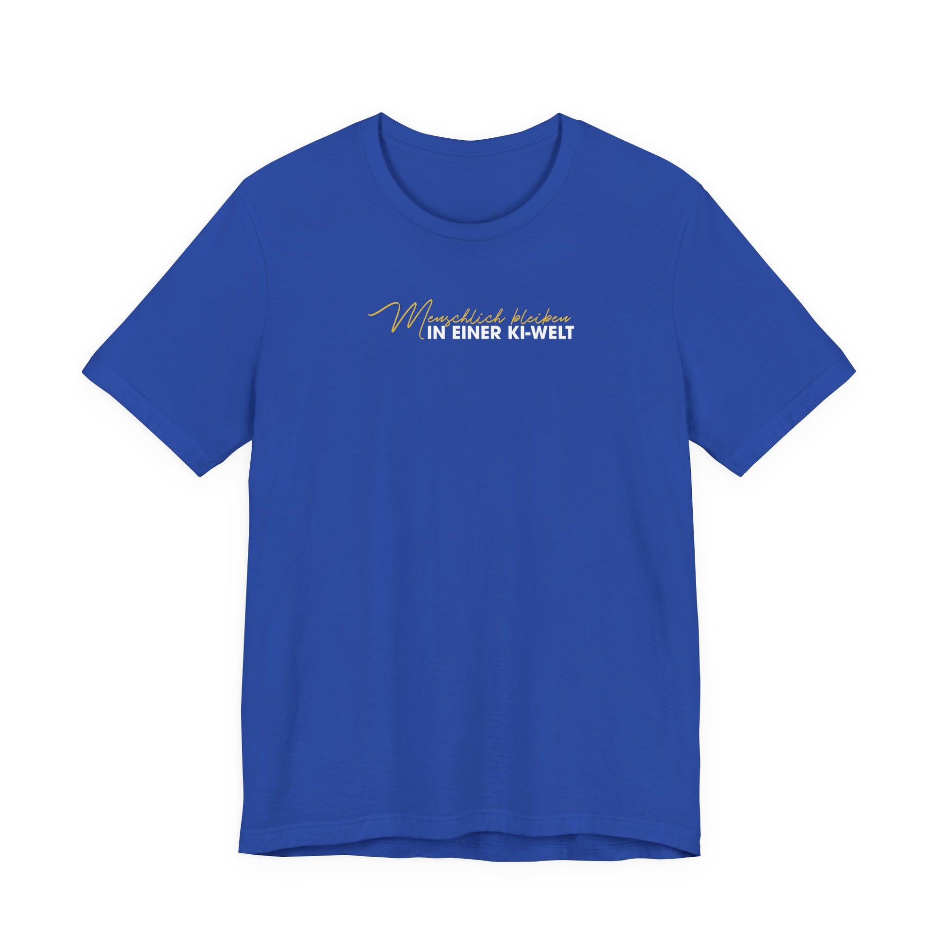 Menschlich bleiben in einer KI-Welt Unisex T-Shirt Blau