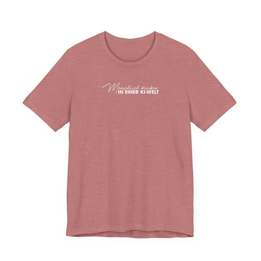 Menschlich bleiben in einer KI-Welt Unisex T-Shirt Mauve