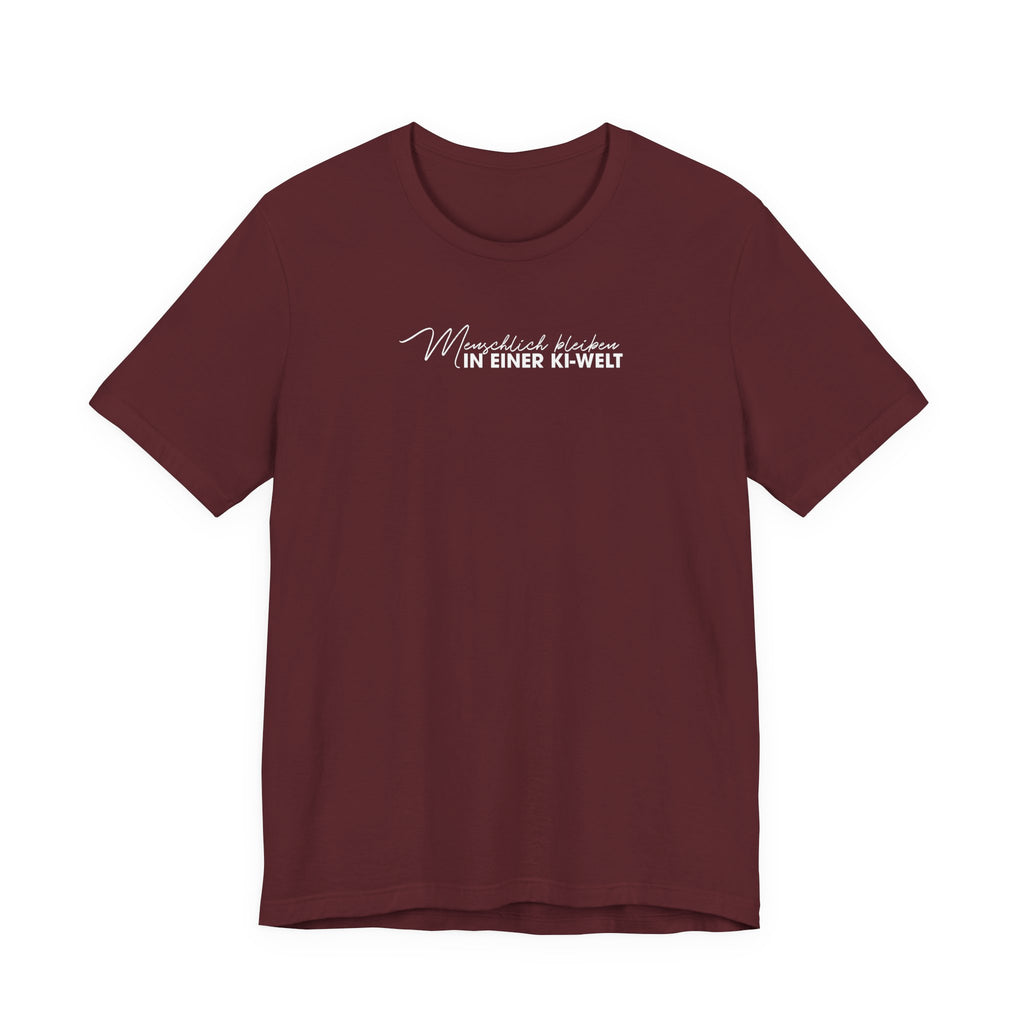 Menschlich bleiben in einer KI-Welt Unisex T-Shirt Weinrot
