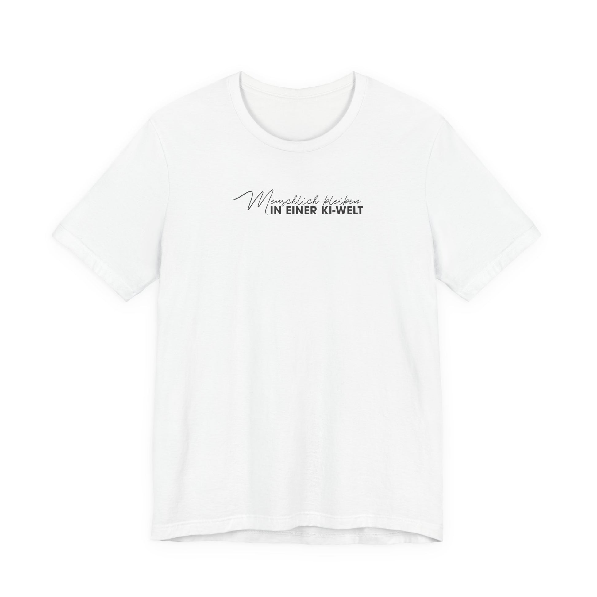 Menschlich bleiben in einer KI-Welt Unisex T-Shirt Weiß