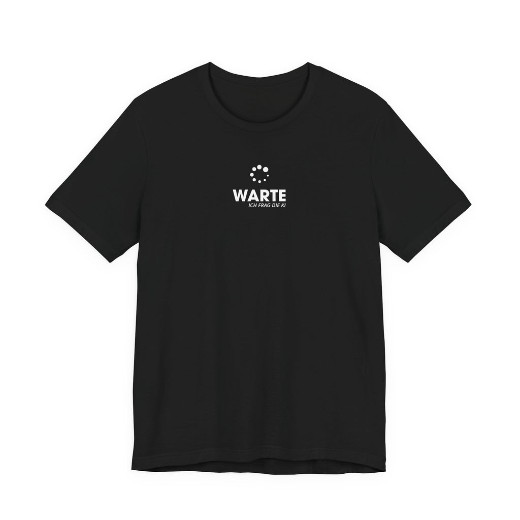 Warte, ich frag die KI Unisex T-Shirt Schwarz