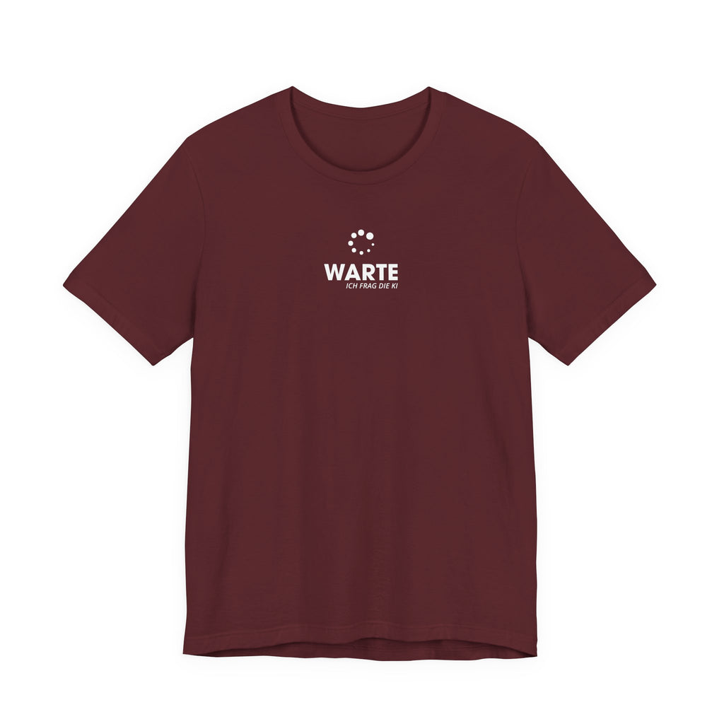 Warte, ich frag die KI Unisex T-Shirt Weinrot